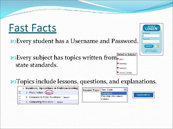 Fast Facts Every student has a Username and Password. Every subject has topics written