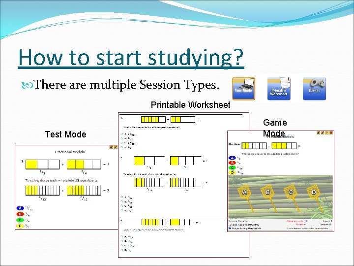 How to start studying? There are multiple Session Types. Printable Worksheet Test Mode Game