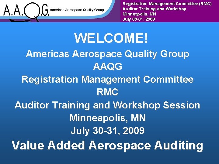 Registration Management Committee (RMC) Auditor Training and Workshop Minneapolis, MN July 30 -31, 2009 Registration Management Committee (RMC) Auditor Training and Workshop Minneapolis, MN July 30 -31, 2009