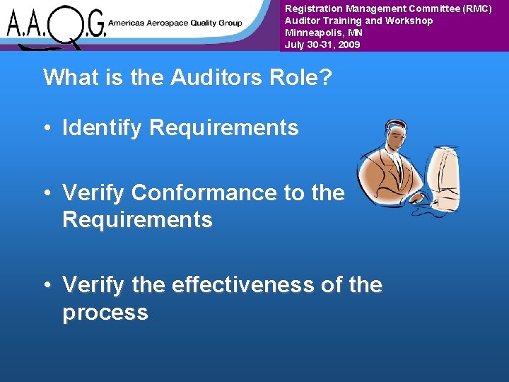 Registration Management Committee (RMC) Auditor Training and Workshop Minneapolis, MN July 30 -31, 2009 Registration Management Committee (RMC) Auditor Training and Workshop Minneapolis, MN July 30 -31, 2009