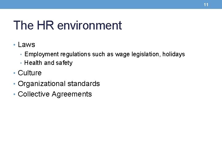 11 The HR environment • Laws • Employment regulations such as wage legislation, holidays