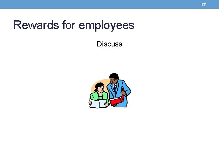 13 Rewards for employees Discuss 