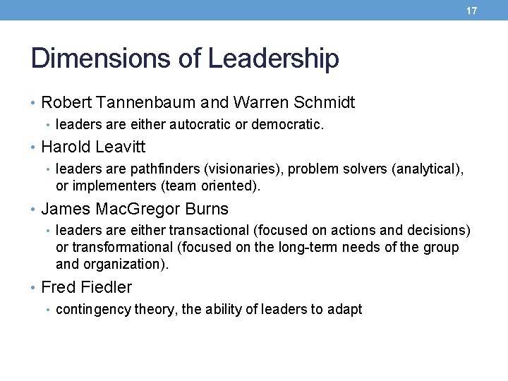 17 Dimensions of Leadership • Robert Tannenbaum and Warren Schmidt • leaders are either
