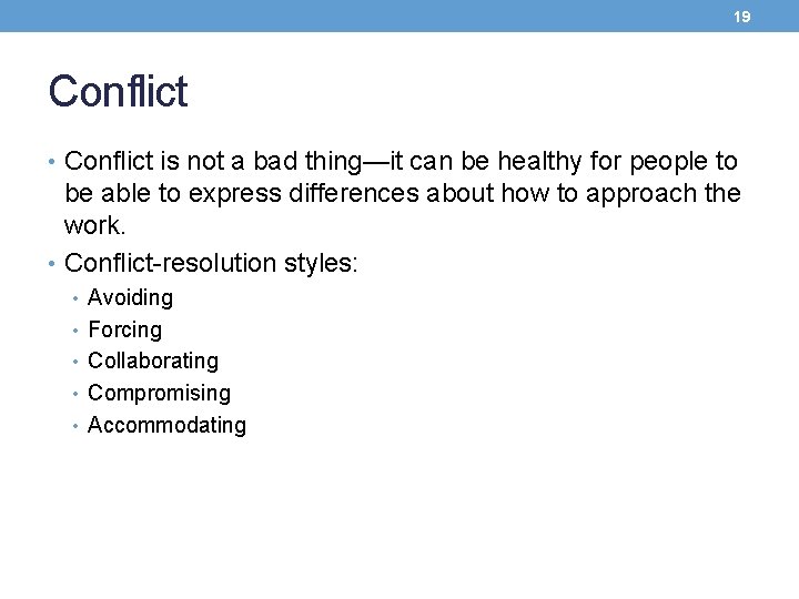 19 Conflict • Conflict is not a bad thing—it can be healthy for people