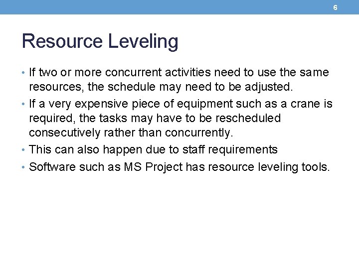 6 Resource Leveling • If two or more concurrent activities need to use the