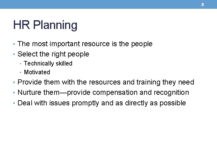 8 HR Planning • The most important resource is the people • Select the