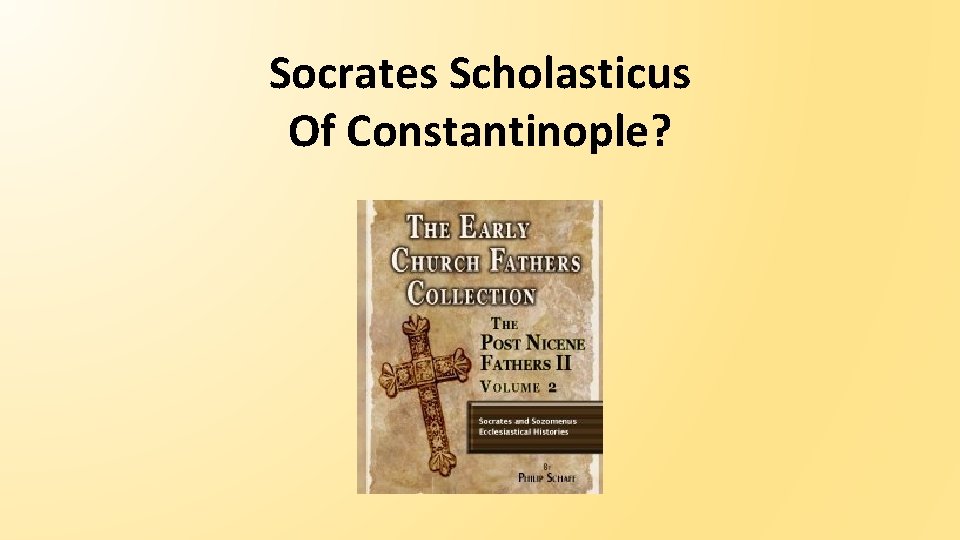 Socrates Scholasticus Of Constantinople? 
