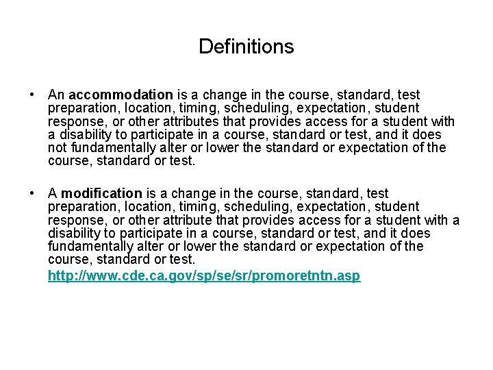 Definitions • An accommodation is a change in the course, standard, test preparation, location,