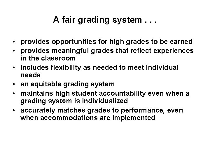 A fair grading system. . . • provides opportunities for high grades to be