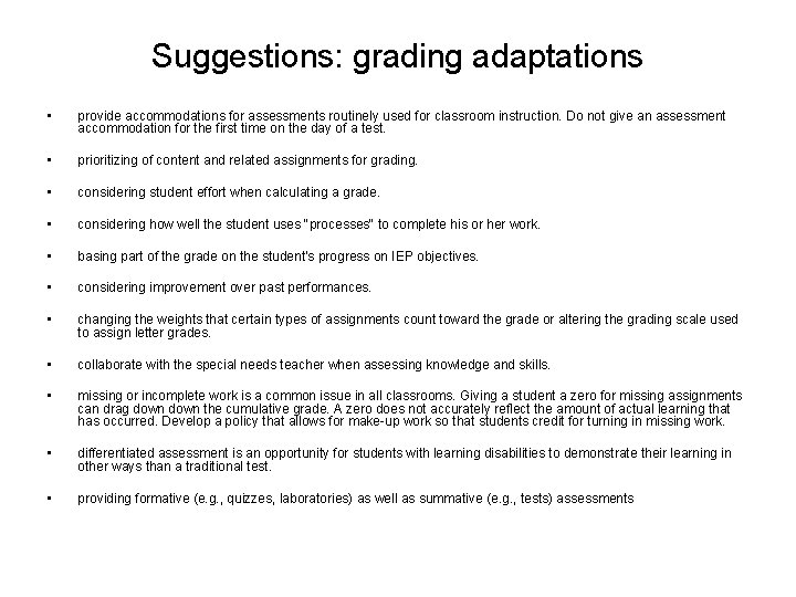 Suggestions: grading adaptations • provide accommodations for assessments routinely used for classroom instruction. Do