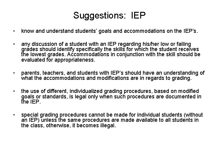 Suggestions: IEP • know and understand students’ goals and accommodations on the IEP’s. •