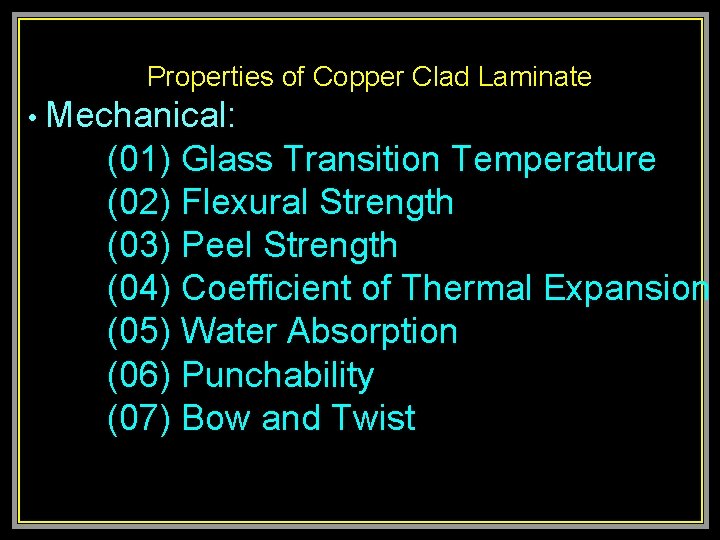  Properties of Copper Clad Laminate • Mechanical: (01) Glass Transition Temperature (02) Flexural