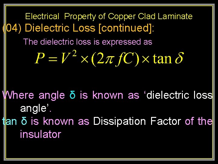 Electrical Property of Copper Clad Laminate (04) Dielectric Loss [continued]: The dielectric loss is