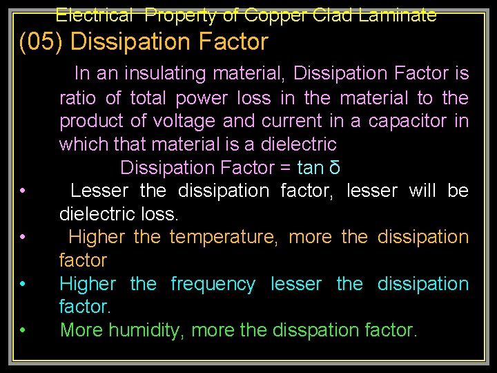 Electrical Property of Copper Clad Laminate (05) Dissipation Factor • • In an insulating