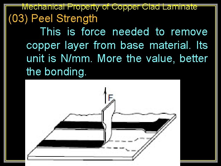 Mechanical Property of Copper Clad Laminate (03) Peel Strength This is force needed to