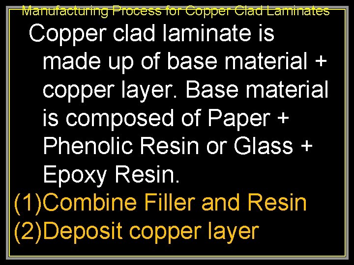 Manufacturing Process for Copper Clad Laminates Copper clad laminate is made up of base