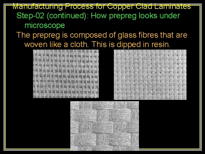 Manufacturing Process for Copper Clad Laminates Step-02 (continued): How prepreg looks under microscope The