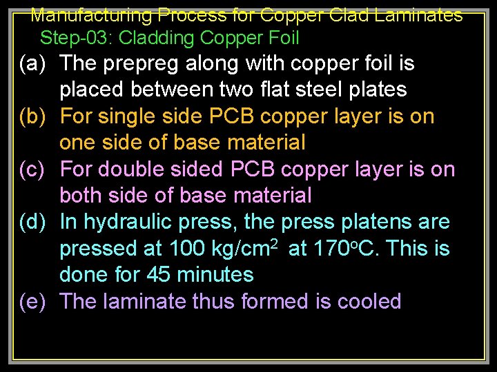 Manufacturing Process for Copper Clad Laminates Step-03: Cladding Copper Foil (a) The prepreg along