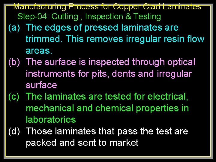 Manufacturing Process for Copper Clad Laminates Step-04: Cutting , Inspection & Testing (a) The