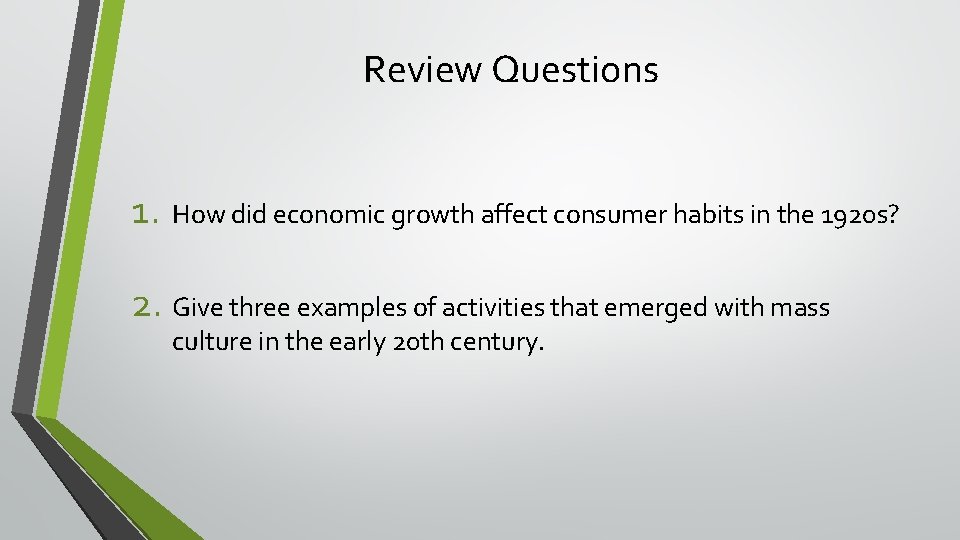 Review Questions 1. How did economic growth affect consumer habits in the 1920 s?