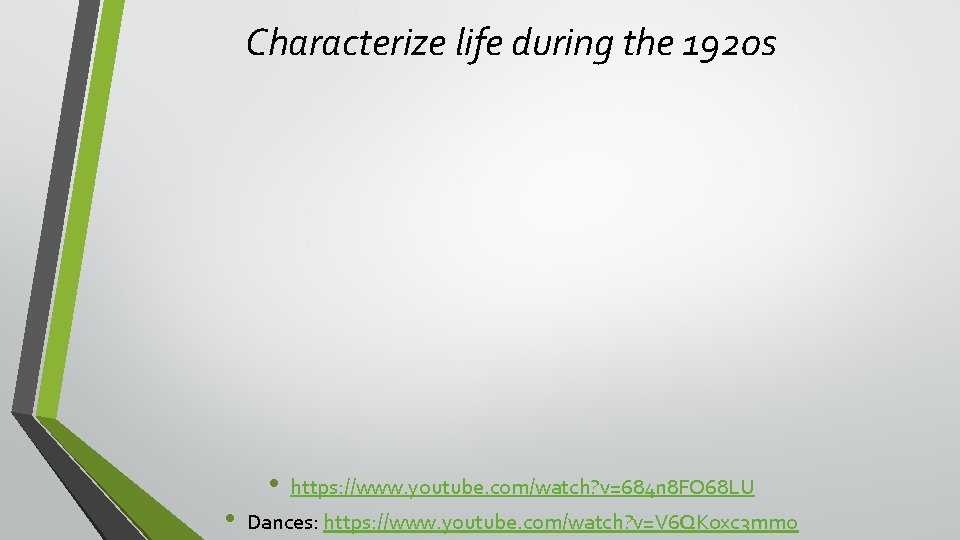 Characterize life during the 1920 s • • https: //www. youtube. com/watch? v=684 n