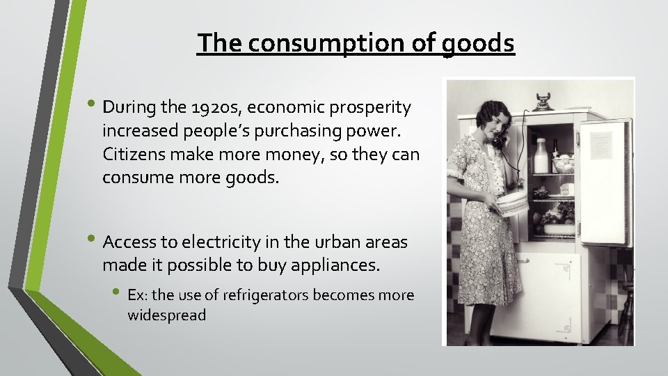 The consumption of goods • During the 1920 s, economic prosperity increased people’s purchasing