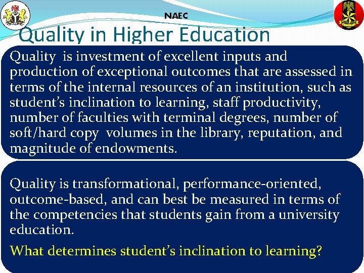 NAEC Quality in Higher Education Quality is investment of excellent inputs and production of