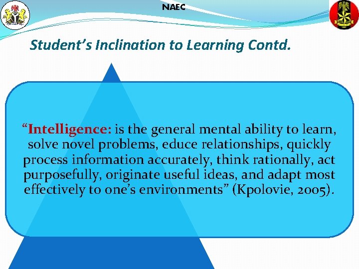 NAEC Student’s Inclination to Learning Contd. “Intelligence: is the general mental ability to learn,