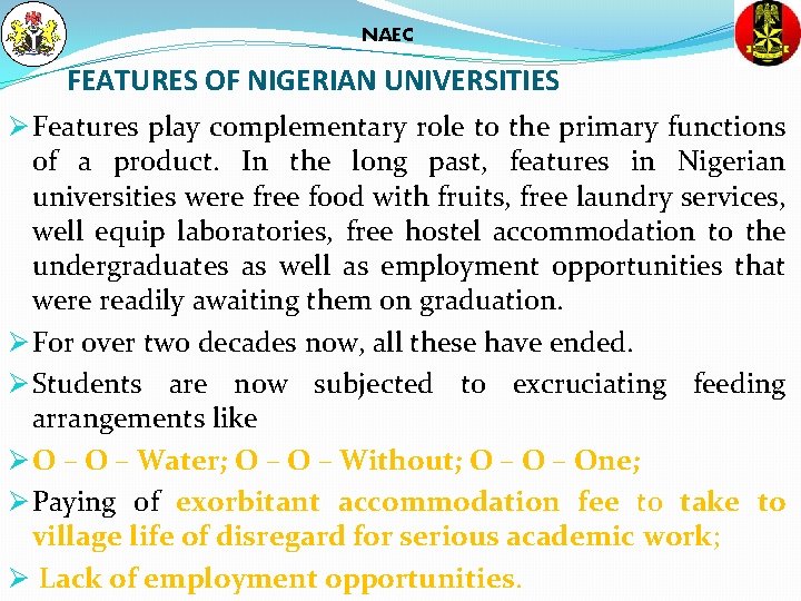 NAEC FEATURES OF NIGERIAN UNIVERSITIES Ø Features play complementary role to the primary functions