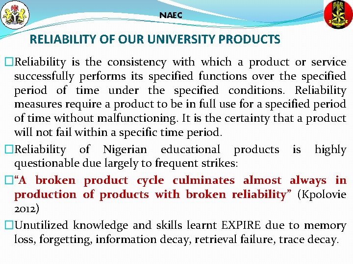 NAEC RELIABILITY OF OUR UNIVERSITY PRODUCTS �Reliability is the consistency with which a product