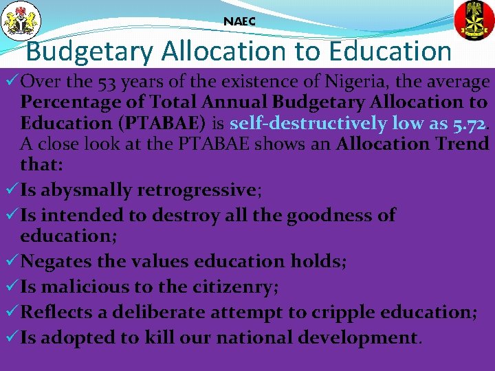 NAEC Budgetary Allocation to Education üOver the 53 years of the existence of Nigeria,