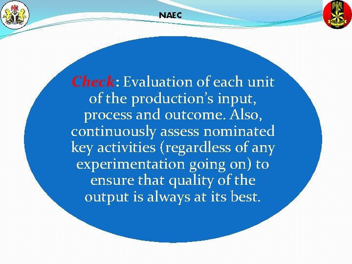 NAEC Check: Evaluation of each unit of the production’s input, process and outcome. Also,