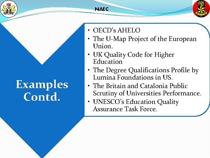 NAEC Examples Contd. • OECD’s AHELO • The U-Map Project of the European Union.