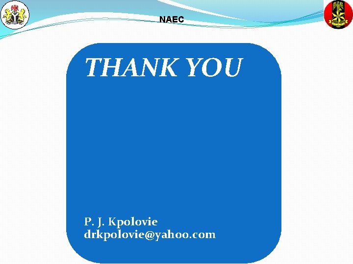 NAEC THANK YOU P. J. Kpolovie drkpolovie@yahoo. com 