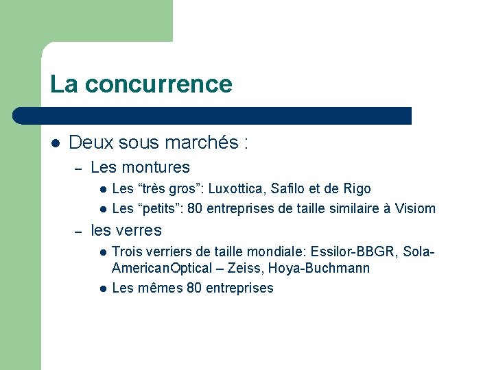 La concurrence l Deux sous marchés : – Les montures l l – Les