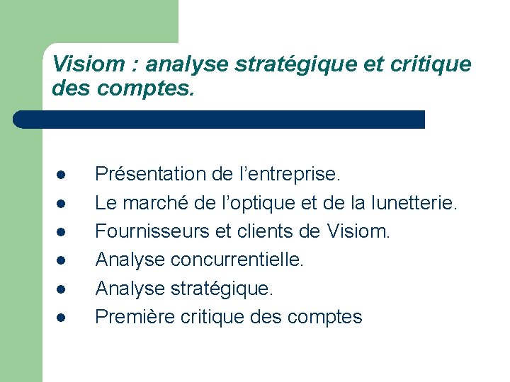 Visiom : analyse stratégique et critique des comptes. l l l Présentation de l’entreprise.