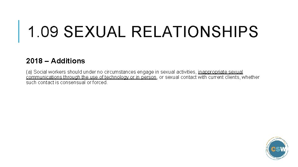 1. 09 SEXUAL RELATIONSHIPS 2018 – Additions (a) Social workers should under no circumstances