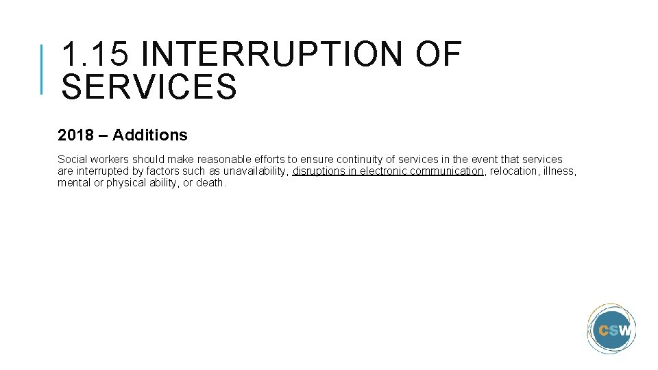 1. 15 INTERRUPTION OF SERVICES 2018 – Additions Social workers should make reasonable efforts