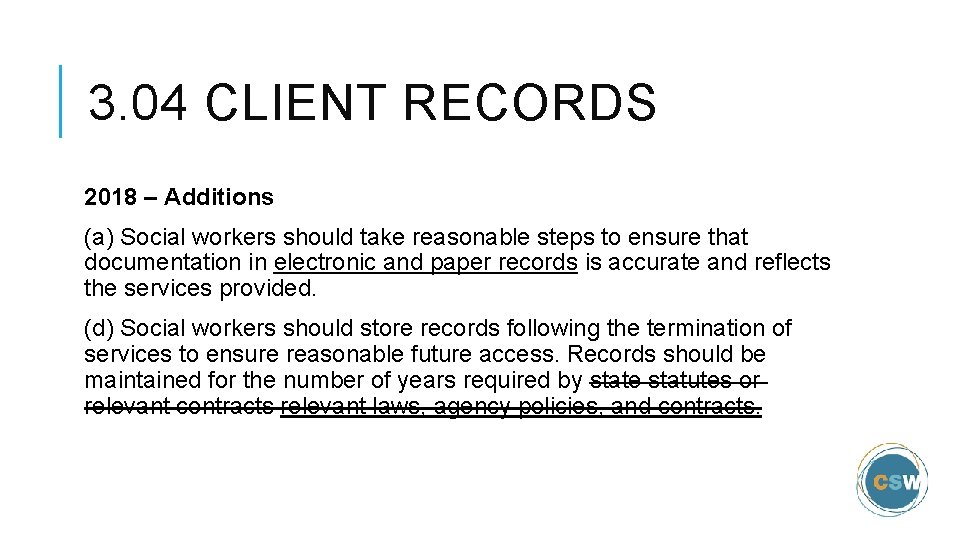 3. 04 CLIENT RECORDS 2018 – Additions (a) Social workers should take reasonable steps