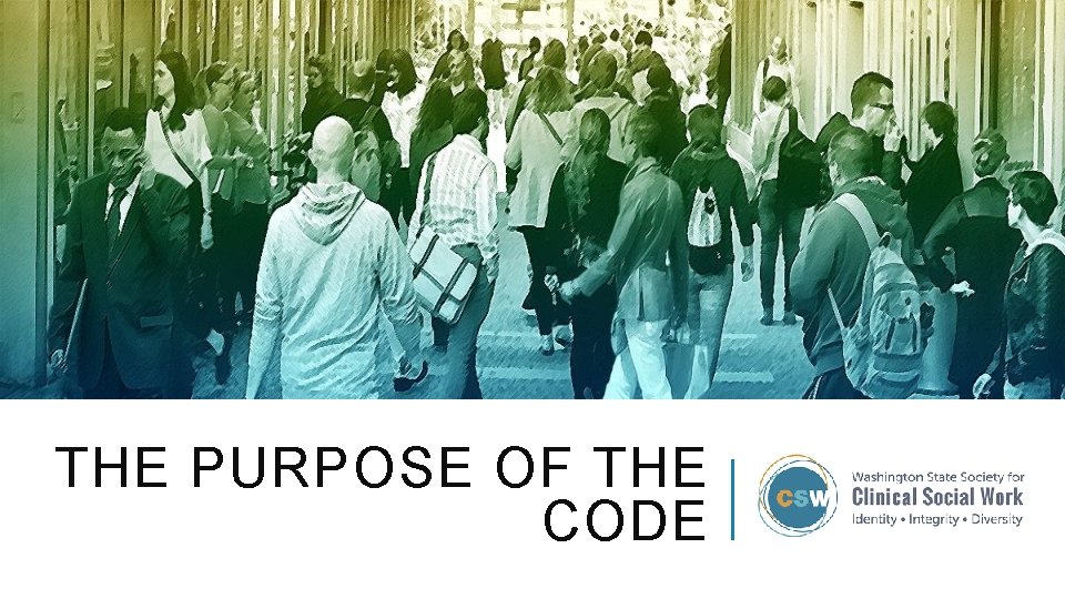 THE PURPOSE OF THE CODE 