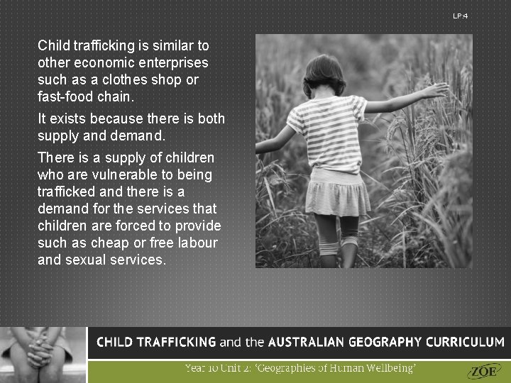 LP: 4 Child trafficking is similar to other economic enterprises such as a clothes