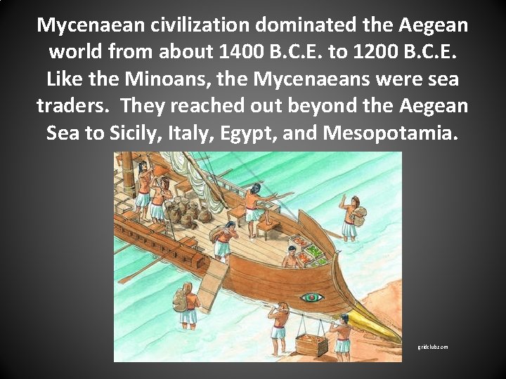Mycenaean civilization dominated the Aegean world from about 1400 B. C. E. to 1200