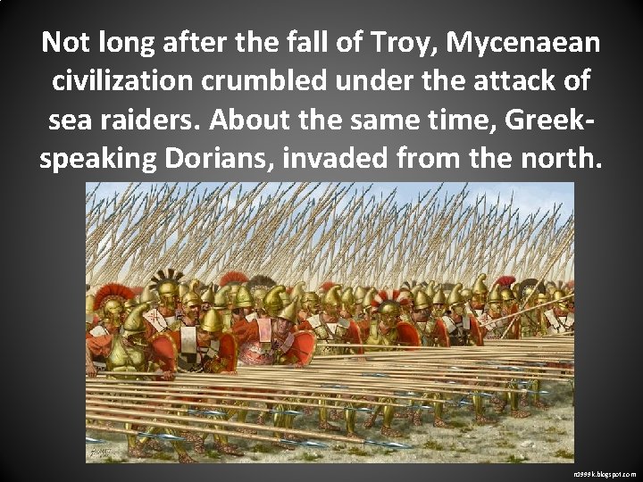 Not long after the fall of Troy, Mycenaean civilization crumbled under the attack of