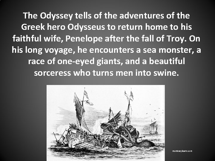 The Odyssey tells of the adventures of the Greek hero Odysseus to return home