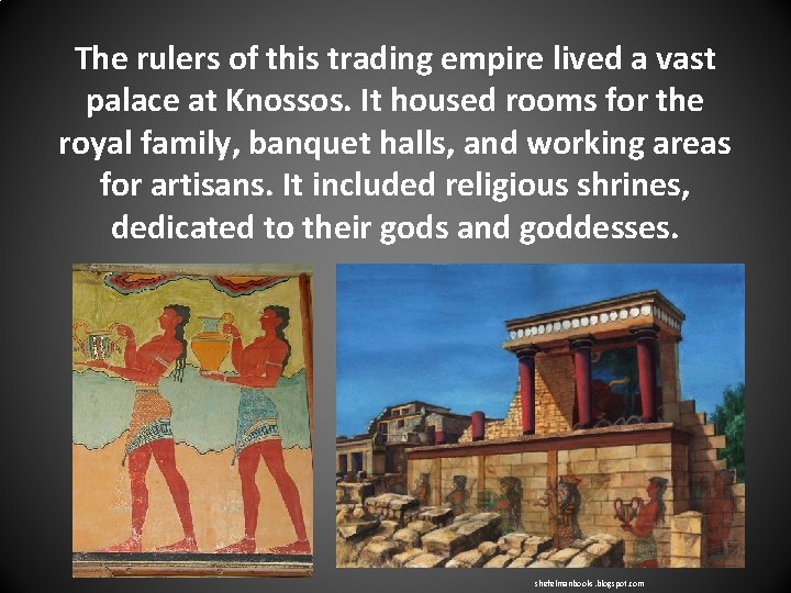 The rulers of this trading empire lived a vast palace at Knossos. It housed