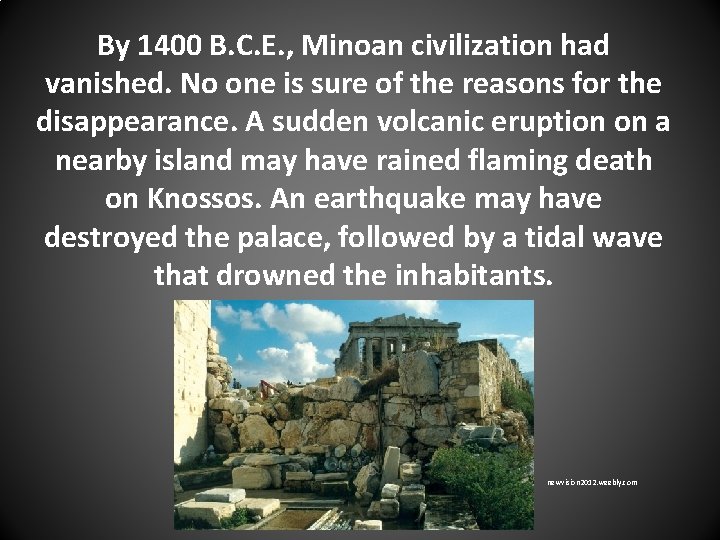 By 1400 B. C. E. , Minoan civilization had vanished. No one is sure
