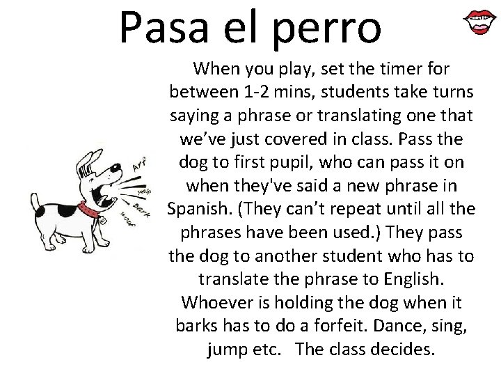 Pasa el perro When you play, set the timer for between 1 -2 mins,