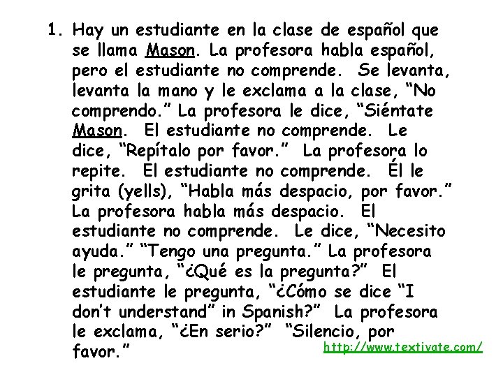 1. Hay un estudiante en la clase de español que se llama Mason. La