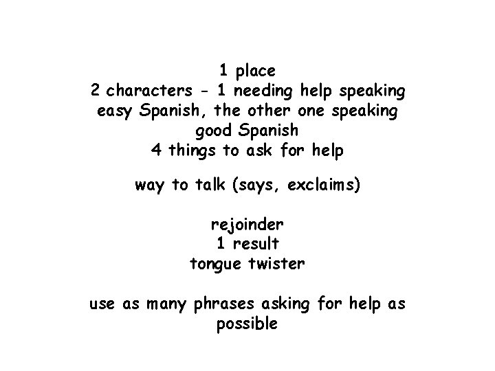 1 place 2 characters - 1 needing help speaking easy Spanish, the other one