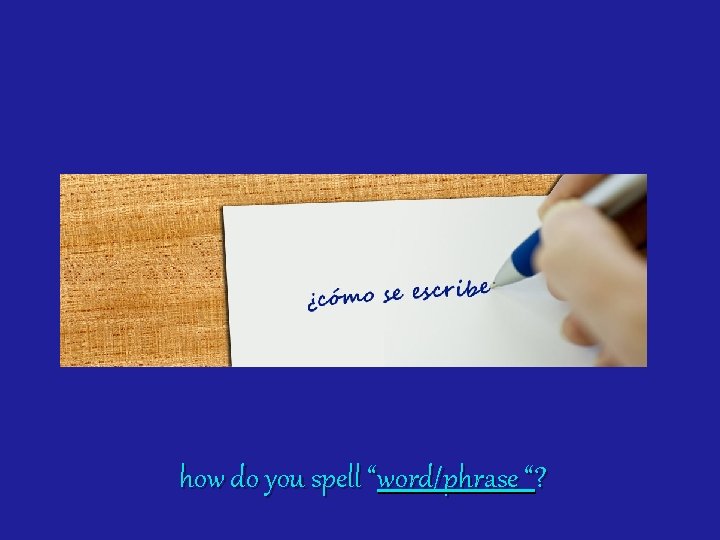 how do you spell “word/phrase “? 
